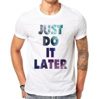 Just Do It Later Tshirt